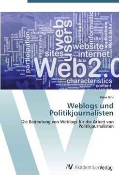 portada Weblogs und Politikjournalisten: Die Bedeutung von Weblogs für die Arbeit von Politikjournalisten (en Alemán)