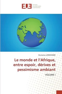 portada Le monde et l'Afrique, entre espoir, dérives et pessimisme ambiant (en Francés)