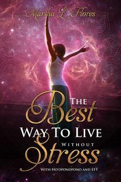 portada The Best Way To Live Without Stress: With Ho'oponopono and EFT (en Inglés)