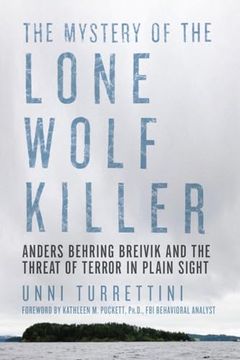 portada The Mystery of the Lone Wolf Killer: Anders Behring Breivik and the Threat of Terror in Plain Sight (in English)