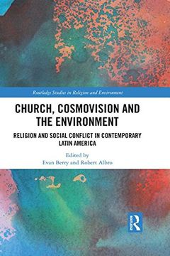 portada Church, Cosmovision and the Environment: Religion and Social Conflict in Contemporary Latin America (Routledge Studies in Religion and Environment) (en Inglés)