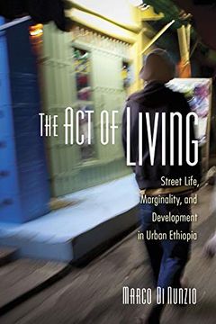 portada The act of Living: Street Life, Marginality, and Development in Urban Ethiopia (en Inglés)