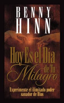 hoy es el dia de tu milagro = this is your day for a miracle