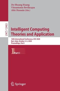 portada Intelligent Computing Theories and Application: 16th International Conference, ICIC 2020, Bari, Italy, October 2-5, 2020, Proceedings, Part I (en Inglés)