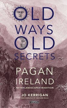 portada Old Ways, Old Secrets: Pagan Ireland: Myth * Landscape * Tradition