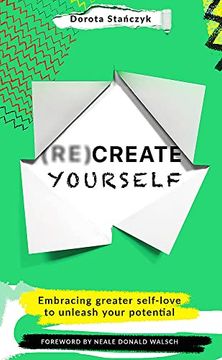 portada (Re)Create Yourself: Embracing Greater Self-Love to Unleash Your Potential (en Inglés)