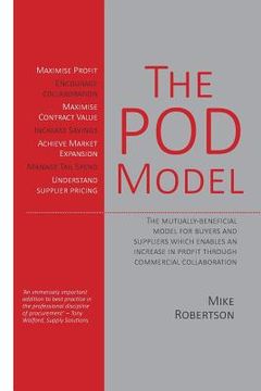 portada The POD Model: The mutually-beneficial model for buyers and suppliers which enables an increase in profit through commercial collabor (in English)