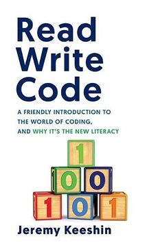 portada Read Write Code: A Friendly Introduction to the World of Coding, and why It’S the new Literacy (en Inglés)