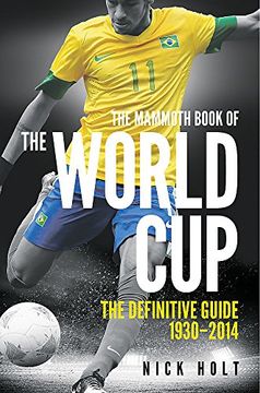 portada The Mammoth Book of the World Cup: The Definitive Guide, 1930-2018 (Mammoth Books) (in English)