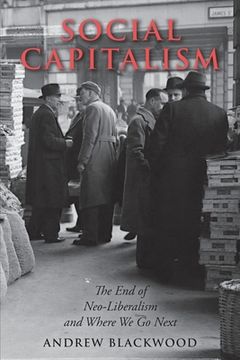 portada Social Capitalism: The end of Neo-Liberalism and Where we go Next (in English)