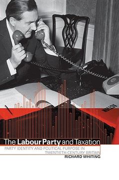 portada The Labour Party and Taxation: Party Identity and Political Purpose in Twentieth-Century Britain (en Inglés)