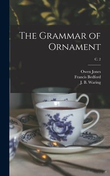 portada The Grammar of Ornament; c. 2 (en Inglés)