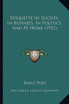 portada etiquette in society, in business, in politics, and at home (1922) (en Inglés)