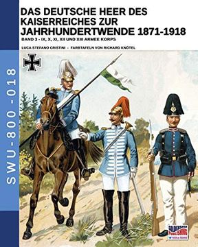 portada Das Deutsche Heer des Kaiserreiches zur Jahrhundertwende 1871-1918: 3 (Soldiers, Weapons & Uniforms) (en Alemán)