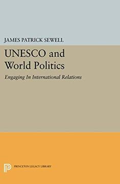 portada Unesco and World Politics: Engaging in International Relations (Princeton Legacy Library) (in English)