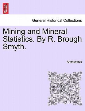 portada mining and mineral statistics. by r. brough smyth. (en Inglés)