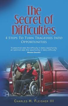 portada The Secret of Difficulties: 4 Steps to Turn Tragedies into Opportunities (en Inglés)