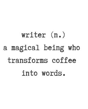 portada Writer. (N) a Magical Being Who Transforms Coffee Into Words. (en Inglés)