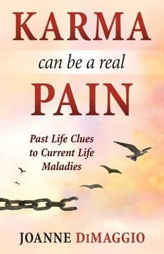 portada Karma Can Be a Real Pain: Past Life Clues to Current Life Maladies