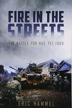 portada Fire in the Streets: The Battle for Hue, tet 1968 
