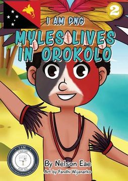 portada Myles Lives In Orokolo: I Am PNG (en Inglés)
