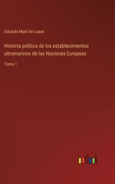 portada Historia política de los establecimientos ultramarinos de las Naciones Europeas: Tomo 1