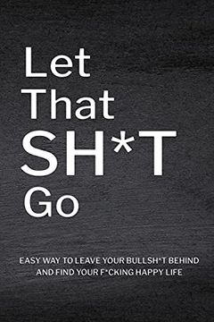 portada Let That Sh*T go: Personalized Journal for men and Women, Mental Health Journal, Self Esteem Workbook, Mindfulness Book, Personal Growth (en Inglés)