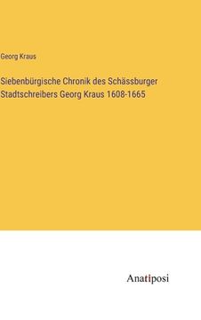 portada Siebenbürgische Chronik des Schässburger Stadtschreibers Georg Kraus 1608-1665 (en Alemán)