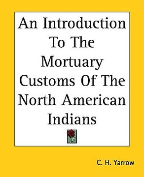 portada an introduction to the mortuary customs of the north american indians (en Inglés)