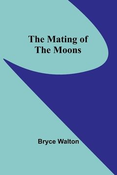 portada The Mating of the Moons (en Inglés)