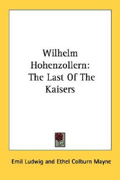 portada wilhelm hohenzollern: the last of the kaisers