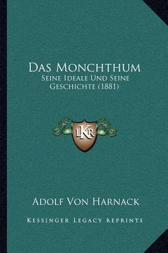 portada Das Monchthum: Seine Ideale Und Seine Geschichte (1881) (en Alemán)
