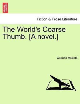 portada the world's coarse thumb. [a novel.]