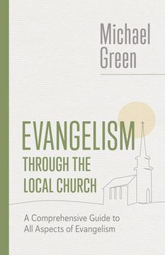 portada Evangelism Through the Local Church: A Comprehensive Guide to All Aspects of Evangelism (en Inglés)