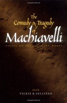 portada The Comedy and Tragedy of Machiavelli: Essays on the Literary Works (in English)