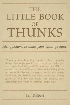 The Little Book of Thunks: 260 Questions to Make Your Brain Go Ouch! (en Inglés)