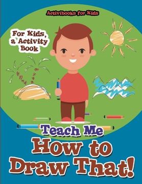 portada Teach Me How to Draw That! For Kids, a Activity Book