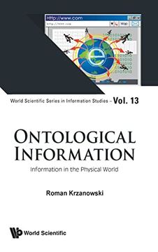 portada Ontological Information: Information in the Physical World: 12 (World Scientific Series in Information Studies) (en Inglés)