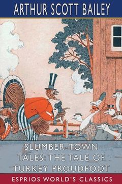 portada Slumber-Town Tales: The Tale of Turkey Proudfoot (Esprios Classics): Illustrated by Harry L. Smith (en Inglés)