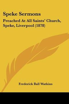 portada speke sermons: preached at all saints' church, speke, liverpool (1878) (en Inglés)