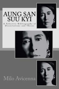 portada Aung San Suu Kyi: A Selective Bibliography of Dissertations and Theses (en Inglés)