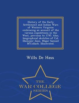 portada History of the Early Settlement and Indian Wars of Western Virginia; Embracing an Account of the Various Expeditions in the West, Previous to 1795. Al (en Inglés)