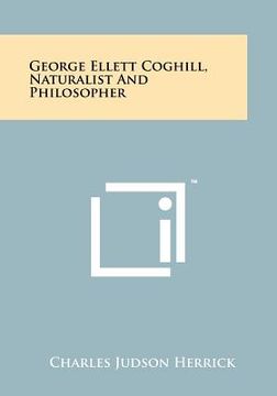portada george ellett coghill, naturalist and philosopher (en Inglés)