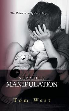 portada Stepfather's Manipulation: The Pains of a Dyslexic Boy