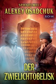 portada Der Zwielichtobelisk (Spiegelwelt Buch #4): LitRPG-Serie (en Alemán)