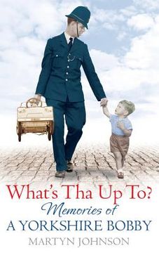 portada what's tha up to?: memories of a yorkshire bobby