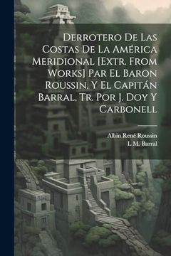 portada Derrotero de las Costas de la América Meridional [Extr. From Works] par el Baron Roussin, y el Capitán Barral, tr. Por j. Doy y Carbonell (in Spanish)