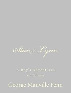 portada Stan Lynn: A Boy's Adventures in China (en Inglés)