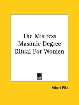 portada the mistress masonic degree ritual for women (en Inglés)