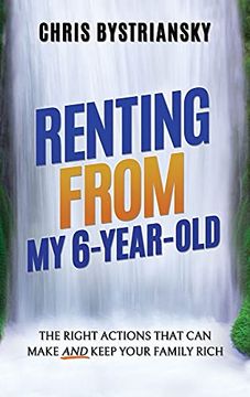 portada Renting From my 6-Year-Old: The Right Actions That can Make and Keep Your Family Rich (en Inglés)